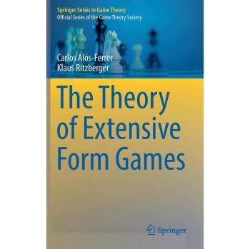 Extensive Form Games: A Comprehensive Guide in Game Theory (Springer Series)