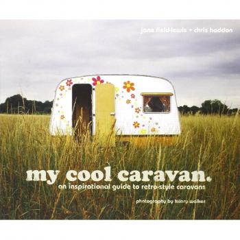 my cool caravan: An inspirational guide to retro-style caravans