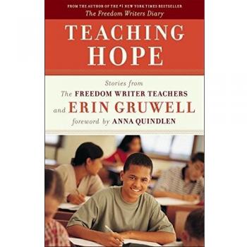 Teaching Hope: Stories from the Freedom Writer teachers and Erin Gruwell