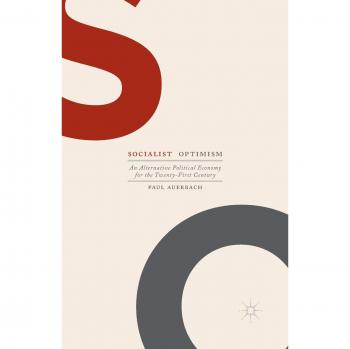 Socialist Optimism: An Alternative Political Economy for the Twenty-First Century
