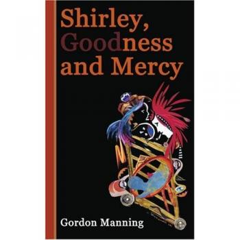 Shirley, Goodness and Mercy - Paperback Edition by Gordon Manning