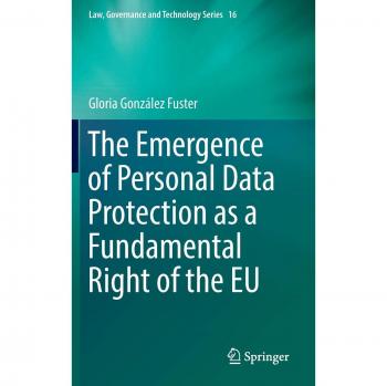 The Emergence of Personal Data Protection as a Fundamental Right of the EU