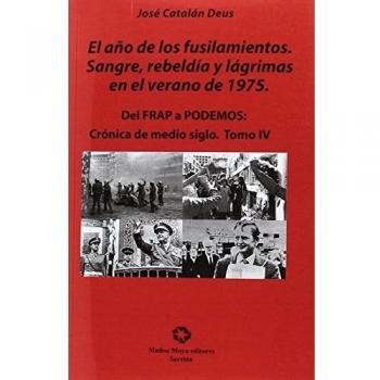 DEL FRAP A PODEMOS IV, EL AÑOS DE LOS FUSILAMIENTOS