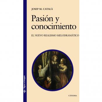 Pasión y conocimiento: El nuevo realismo melodramático
