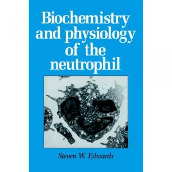 Biología Química y Fisiología del Neutrófilo - Steven W. Edwards