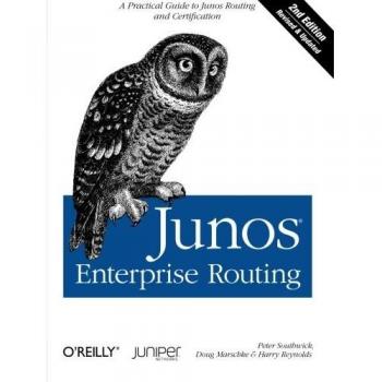 Junos Enterprise Routing: A Practical Guide to Junos Routing and Certification
