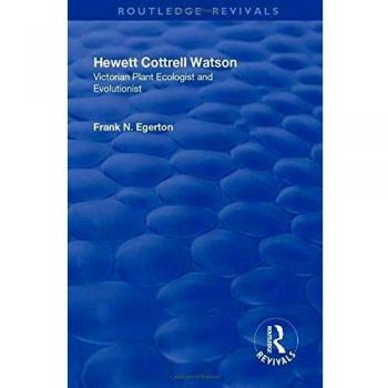 Hewett Cottrell Watson: Victorian Plant Ecologist and Evolutionist