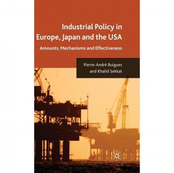 Industrial Policy in Europe, Japan and the USA: Amounts, Mechanisms and Effectiveness