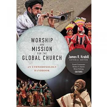 Worship and Mission for the Global Church: An Ethnodoxolgy Handbook