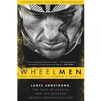 Wheelmen: Lance Armstrong, the Tour de France, and the Greatest Sports Conspiracy Ever