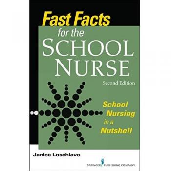 Fast Facts for the School Nurse: School Nursing in a Nutshell