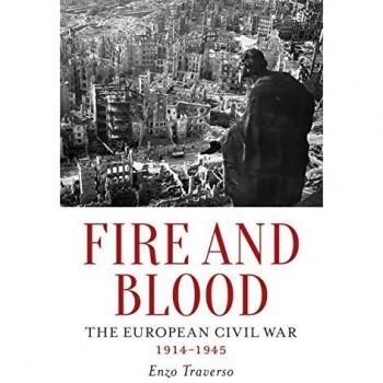 Fuego y Sangre: La Guerra Civil Europea 1914-1945