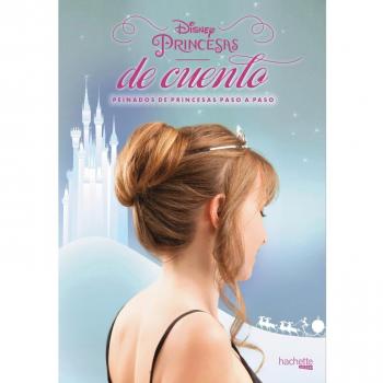 Disney. Princesas de cuento. Peinados de princesas paso a paso - Hachette Heroes