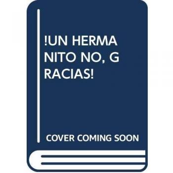 ¡UN HERMANITO NO, GRACIAS!