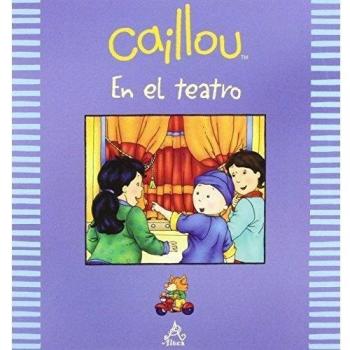 Caillou En El Teatro / Caillou at the Theater