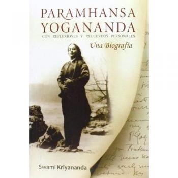 PARAMHANSA YOGANANDA. UNA BIOGRAFÍA: una biografía con reflexiones y recuerdos personales - Swami Kriyananda