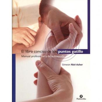 El libro conciso de los puntos gatillo. Manual profesional y de autoayuda - Simeon Niel-asher
