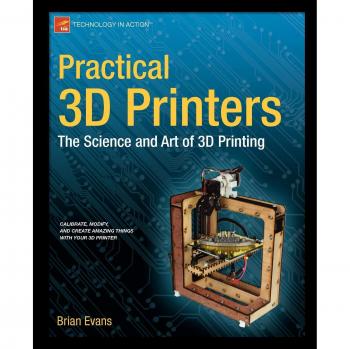 Practical 3D Printers: The Science and Art of 3D Printing
