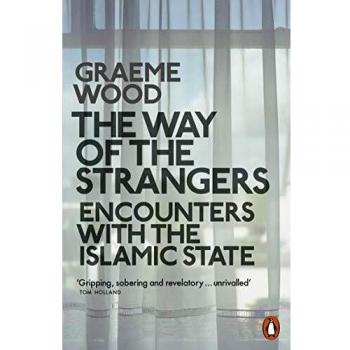 The Way Of The Strangers: Encounters with the Islamic State
