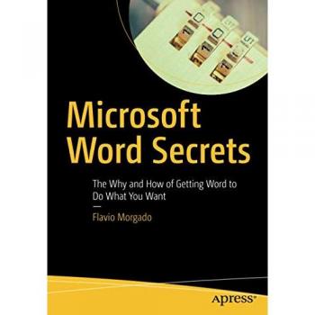 Microsoft Word Secrets: The Why and How of Getting Word to Do What You Want