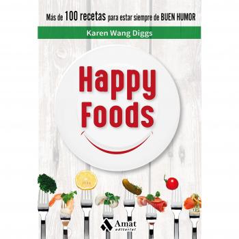 Happy Foods: Más de 100 recetas para estar siempre de buen humor