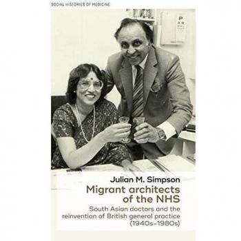 Migrant architects of the NHS: South Asian doctors and the reinvention of British general practice