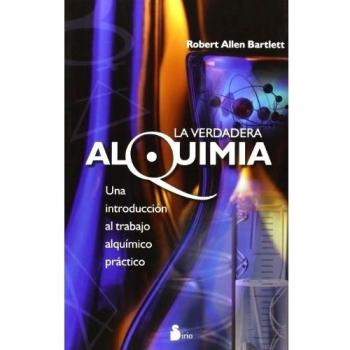 VERDADERA ALQUIMIA, LA: Una Introduccion al Trabajo Alquimico Practico - Robert Bartlett