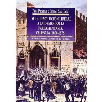 De La Revolución Liberal A La Democracia Parlamentaria. Valencia. 1808-1975
