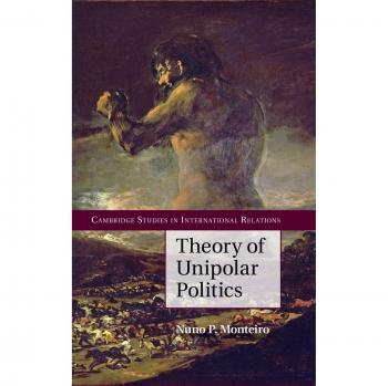 Teoría de la Política Unipolar (Estudios de Cambridge en Relaciones Internacionales, Volumen 132)