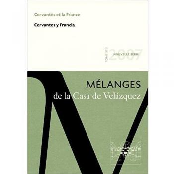 Cervantès et la France: Mélanges de la Casa de Velázquez 37-2