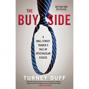 The Buy Side: A Wall Street Trader's Tale of Spectacular Excess by Turney Duff - Financial Memoir and Insider Account