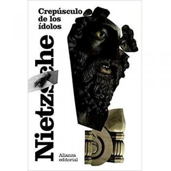 Crepúsculo de los ídolos: o Cómo se filosofa con el martillo - Friedrich Nietzsche