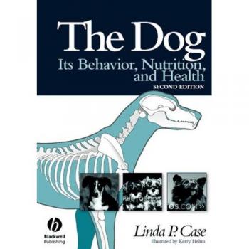 The Dog: Its Behavior, Nutrition, and Health
