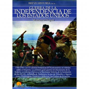 Breve historia de la Guerra de la Independencia de los EE.UU. - Huguet Montserr