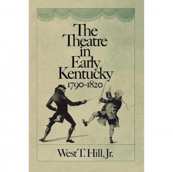 Early Kentucky Theatre History: 1790-1820 by West T. Hill
