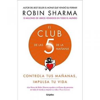 El Club de Las 5 de la Mañana: Controla Tus Mañanas, Impulsa Tu Vida / 5 Am Club, The: Own Your Morning. Elevate Your Life.