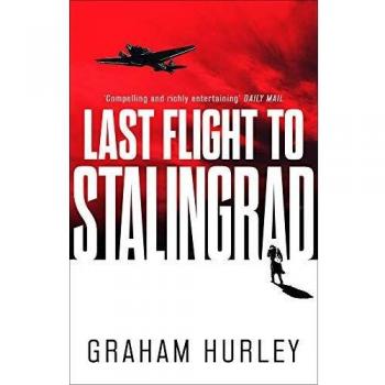 Último Vuelo a Stalingrado - Novela Bélica de Graham Hurley, Volumen 5