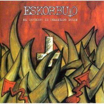 El Infierno Es Demasiado Dulce - Eskorbuto