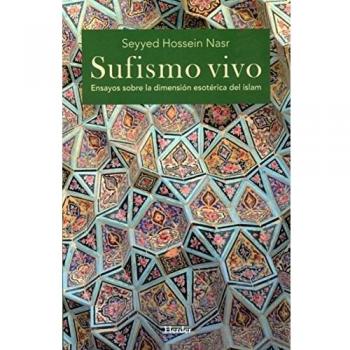 Sufismo vivo: Ensayos sobre la dimensión esotérica del islam - Hossein Nar