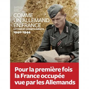 Comme un Allemand en France: Lettres inédites sous l'occupation 1940-1944