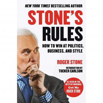 Stone's Rules: How to Win at Politics, Business, and Style