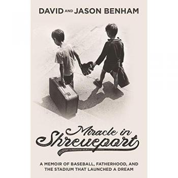 Miracle in Shreveport: A Memoir of Baseball, Fatherhood, and the Stadium that Launched a Dream