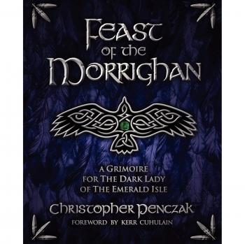 Feast of the Morrighan: A Guide to Celtic Spirituality and Rituals by Christopher Penczak