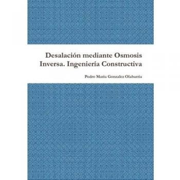 Desalacion Mediante Osmosis Inversa. Ingenieria Constructiva