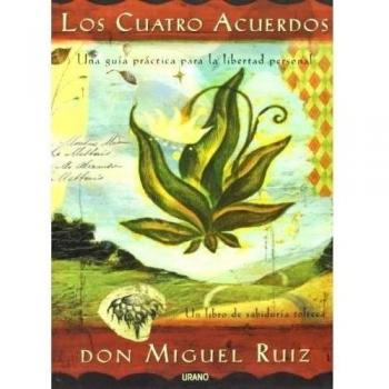 Los cuatro acuerdos -15 aniversario: Una guía práctica para la libertad personal - Miguel Ruiz
