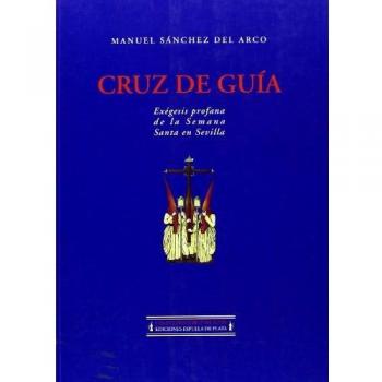 Cruz de Guía: Exégesis profana de la Semana Santa en Sevilla