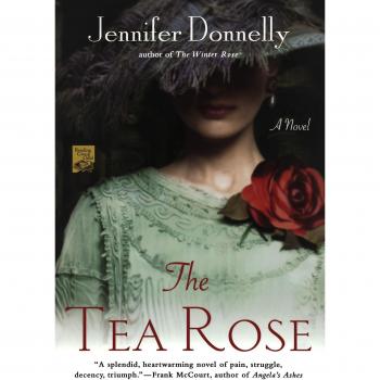 The Tea Rose: A Historical Romance Novel by Jennifer Donnelly
