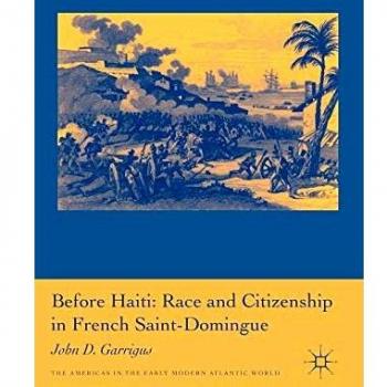 Before Haiti: Race and Citizenship in French Saint-Domingue