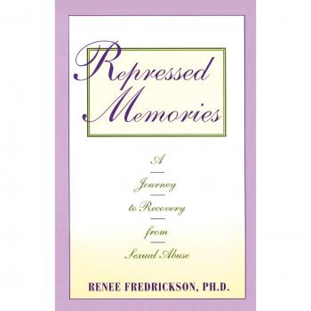 Repressed Memories: A Journey to Recovery from Sexual Abuse