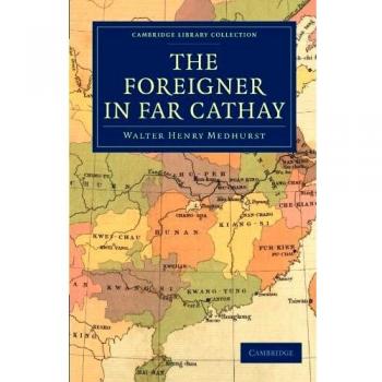 El Extranjero en el Lejano Cathay (Colección de Biblioteca de Cambridge - Viajes y Exploración en Asia)